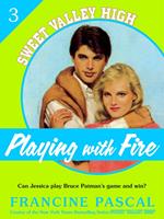 Playing With Fire (Sweet Valley High #3)