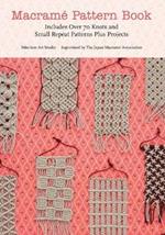 Macrame Pattern Book: Includes Over 70 Knots and Small Repeat Patterns Plus Projects