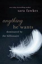 Anything He Wants: Dominated by the Billionaire