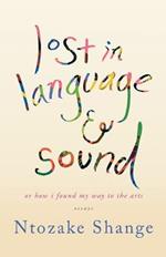 Lost in Language & Sound: Or How I Found My Way to the Arts: Essays