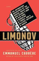 Limonov: The Outrageous Adventures of the Radical Soviet Poet Who Became a Bum in New York, a Sensation in France, and a Political Antihero in Russia