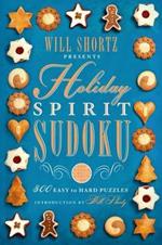 Will Shortz Presents Holiday Spirit Sudoku: 300 Easy to Hard Puzzles