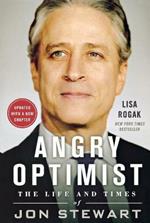 Angry Optimist: The Life and Times of Jon Stewart