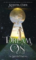 Dream On: The Silver Trilogy