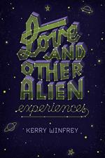 Love and Other Alien Experiences