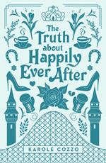 The Truth About Happily Ever After