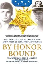 By Honor Bound: Two Navy Seals, the Medal of Honor, and a Story of Extraordinary Courage