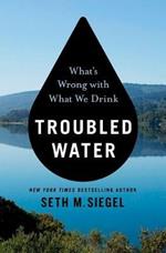 Troubled Water: What's Wrong with What We Drink