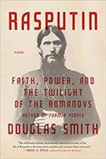 Rasputin: Faith, Power, and the Twilight of the Romanovs