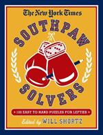 The New York Times Southpaw Solvers: 100 Easy to Hard Crossword Puzzles for Lefties: Left-Handed Crosswords Volume 2