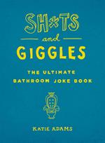 Sh*ts and Giggles