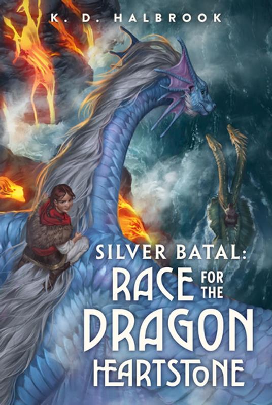 Silver Batal: Race for the Dragon Heartstone - K. D. Halbrook,Ilse Gort - ebook