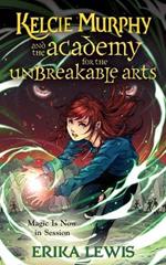 Kelcie Murphy and the Academy for the Unbreakable Arts