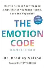 The Emotion Code: How to Release Your Trapped Emotions for Abundant Health, Love, and Happiness (Updated and Expanded Edition)