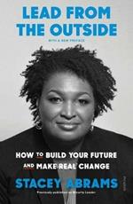 Lead from the Outside: How to Build Your Future and Make Real Change