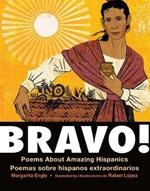 Bravo!: Poems About Amazing Hispanics/Poemas Sobre Hispanos Extraordinarios