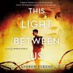 This Light Between Us: A Novel of World War II