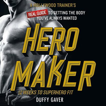 Hero Maker: 12 Weeks to Superhero Fit