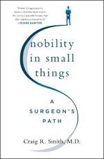 Nobility in Small Things: A Surgeon's Path