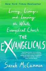 The Exvangelicals: Loving, Living, and Leaving the White Evangelical Church