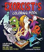 The Exorcist's Coloring Book: Color Your Demons and Send Them Screaming Back to Hell!