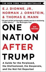 One Nation After Trump: A Guide for the Perplexed, the Disillusioned, the Desperate, and the Not-Yet Deported