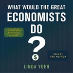 What Would the Great Economists Do?