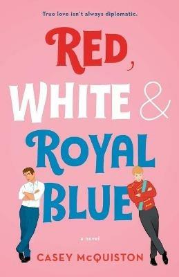 Red, White & Royal Blue: A Novel - Casey McQuiston - cover