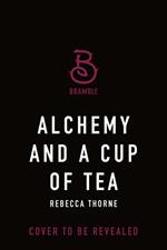 Alchemy and a Cup of Tea