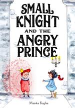 Small Knight and the Angry Prince