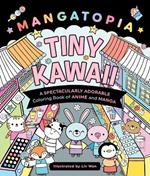 Mangatopia: Tiny Kawaii: A Spectacularly Adorable Coloring Book of Anime and Manga