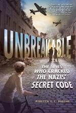 Unbreakable: The Spies Who Cracked the Nazis' Secret Code