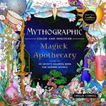 Mythographic Color and Discover: Magick Apothecary: An Artist’s Coloring Book for Modern Mystics