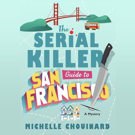 The Serial Killer Guide to San Francisco