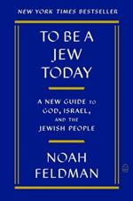 To Be a Jew Today: A New Guide to God, Israel, and the Jewish People