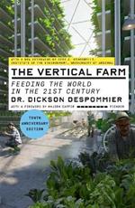 The Vertical Farm: Feeding the World in the 21st Century