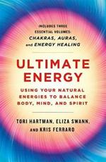 Ultimate Energy: Using Your Natural Energies to Balance Body, Mind, and Spirit