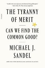 The Tyranny of Merit: Can We Find the Common Good?