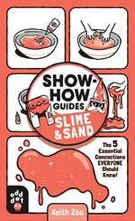 Show-How Guides: Slime & Sand