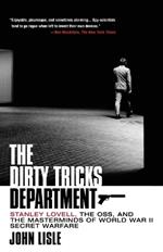 The Dirty Tricks Department: Stanley Lovell, the Oss, and the Masterminds of World War II Secret Warfare