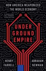 Underground Empire: How America Weaponized the World Economy