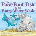 The Pout-Pout Fish and the Worry-Worry Whale