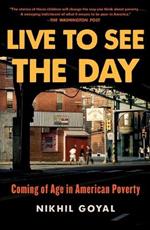 Live to See the Day: Coming of Age in American Poverty