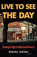 Live to See the Day: Coming of Age in American Poverty