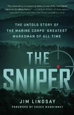 The Sniper: The Untold Story of the Marine Corps' Greatest Marksman of All Time