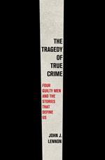 The Tragedy of True Crime