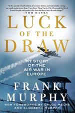 Luck of the Draw: My Story of the Air War in Europe