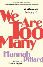 We Are Too Many: A Memoir [Kind Of]