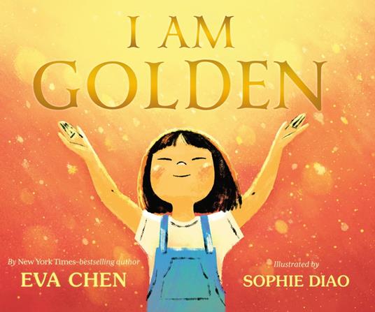 I Am Golden - Eva Chen,Sophie Diao - ebook