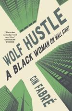 Wolf Hustle: A Black Woman on Wall Street